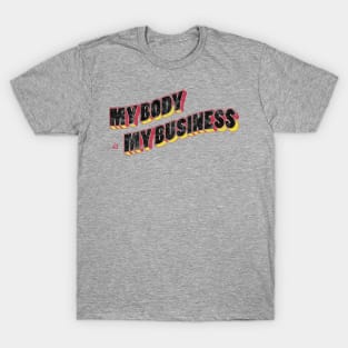 My Body is My Business T-Shirt